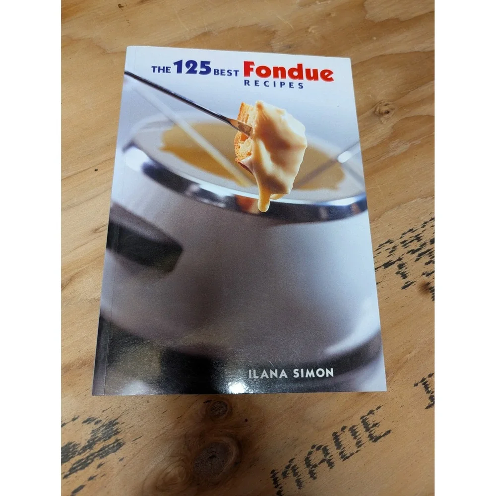Ilana Simon The 125 Best Fondue Recipes Book OS White Excellent Softcover 2001